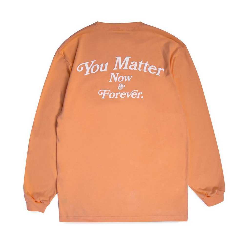 You Matter, Now & Forever Long Sleeve - image 2