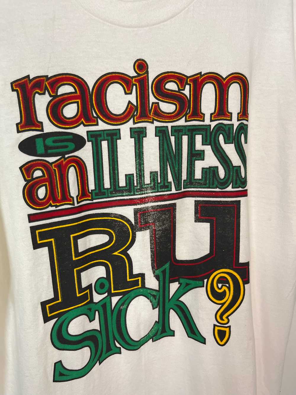 90s Racism Is An Illness R U Sick T-Shirt - White… - image 2