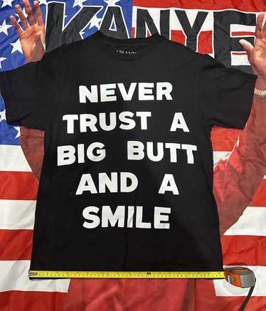 Humor unknown clothing “never trust a big butt and