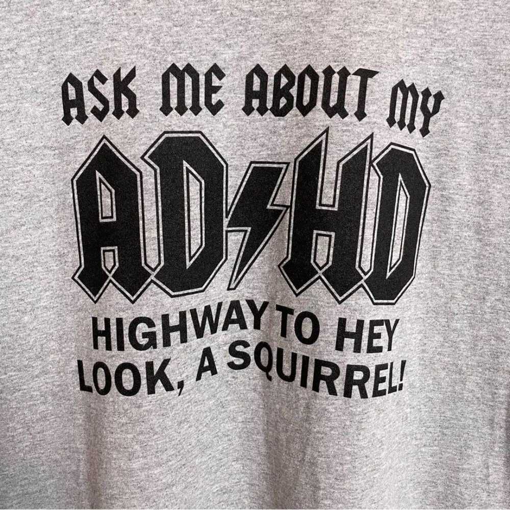 Ask Me About My ADHD Highway to Look, A Squirrel!… - image 3