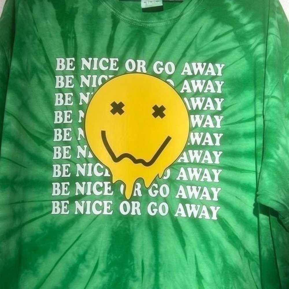 Be Nice Or Go Away” Green tie dyed smile - image 2