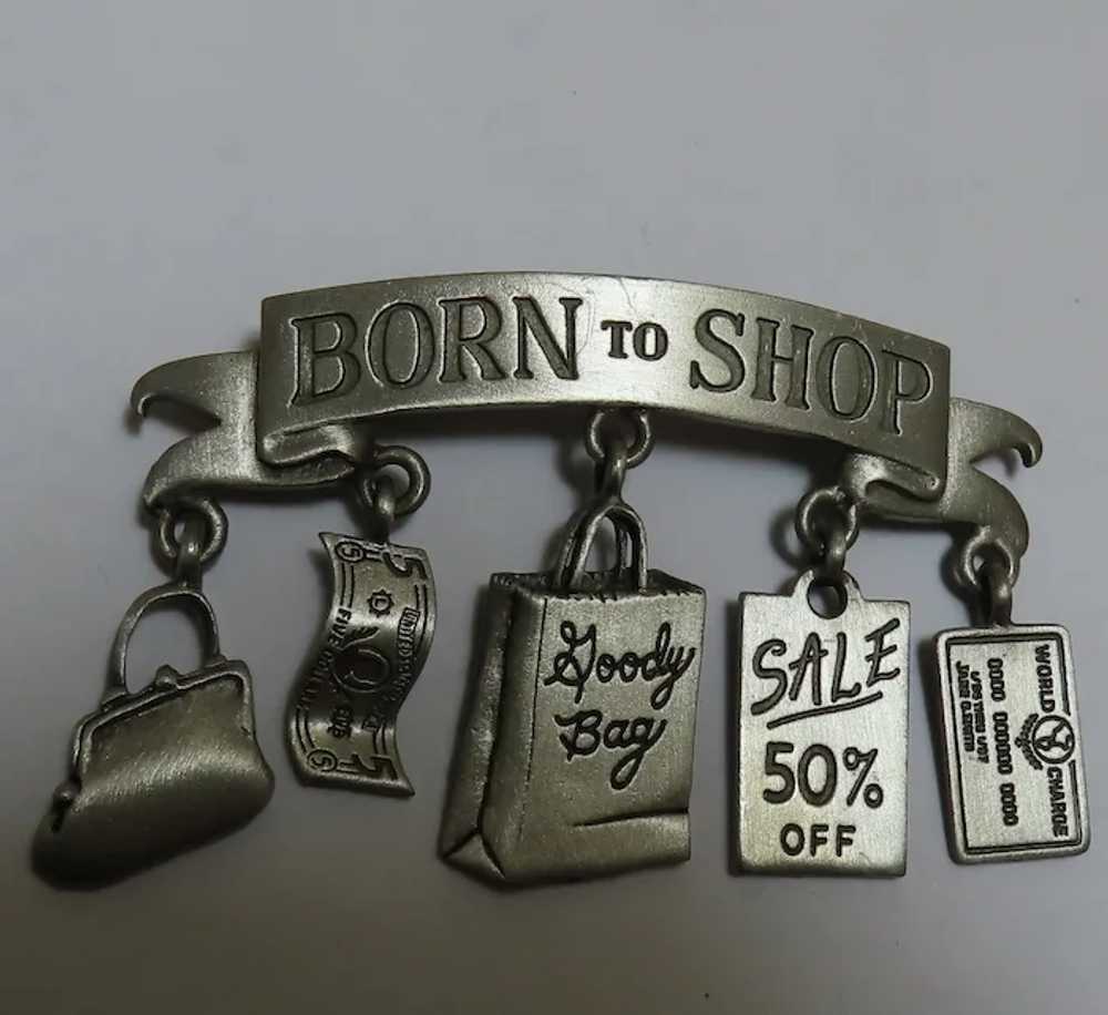 Born To Shop Brooch JJ Jonette Silver Pewter tone… - image 2