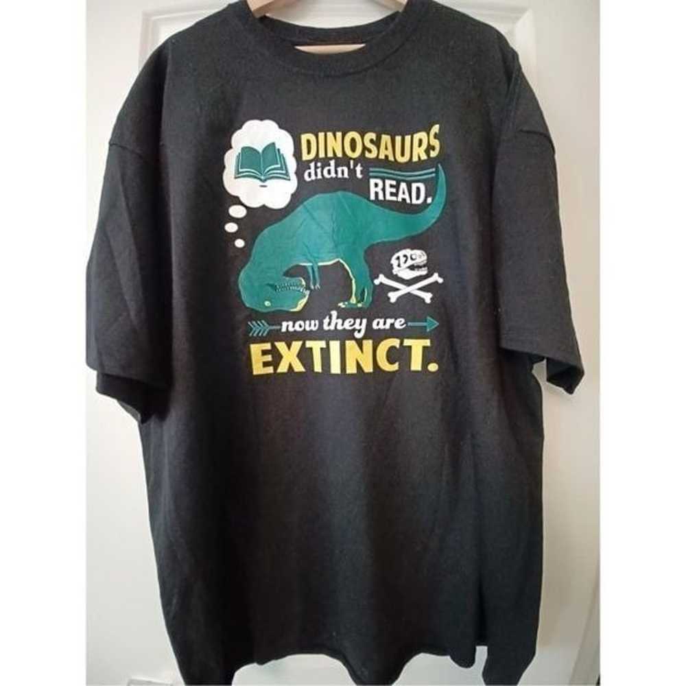 Dinosaurs didn't Read and now they are extinct T-… - image 1