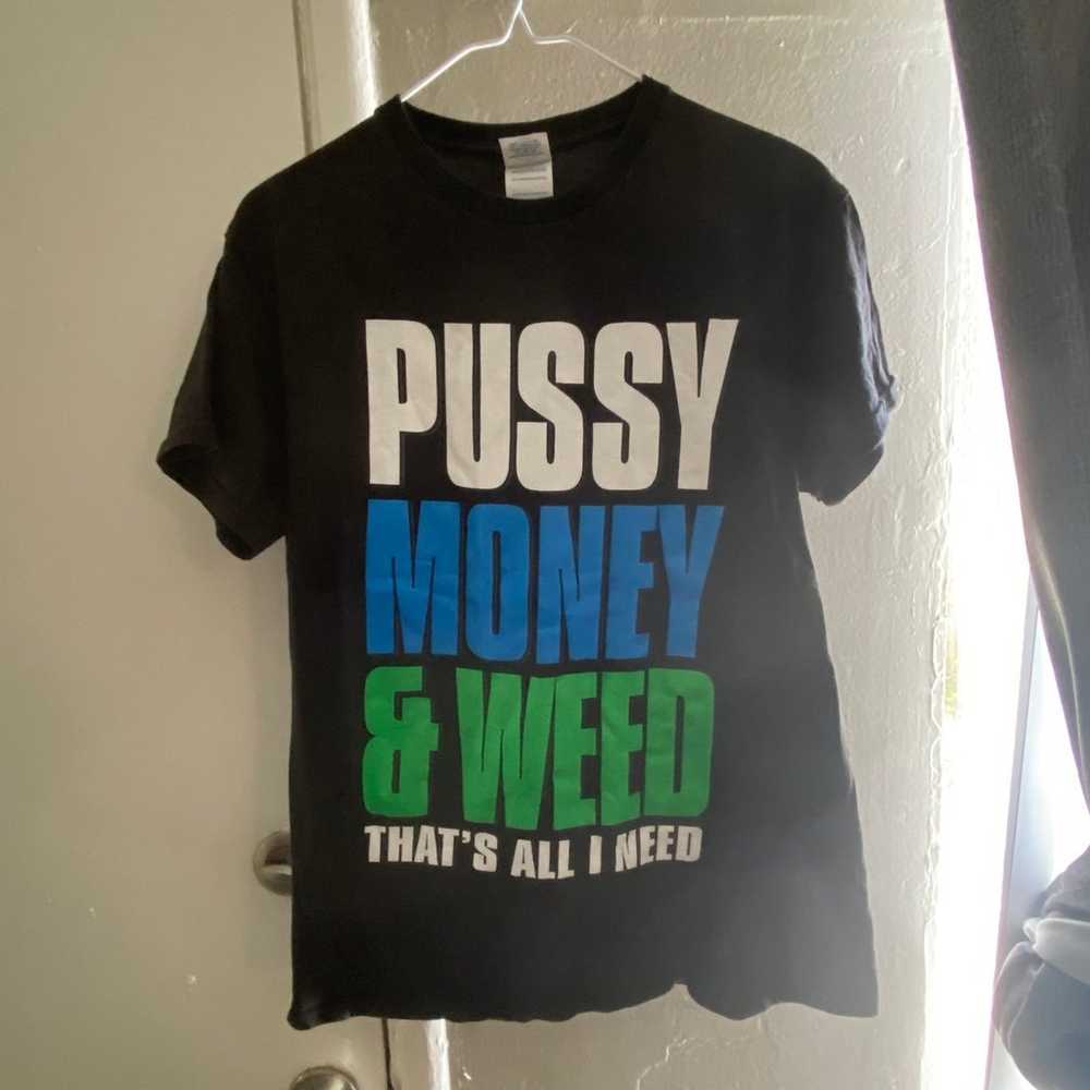 Vintage P*ssy Money W**d T Shirt - image 1