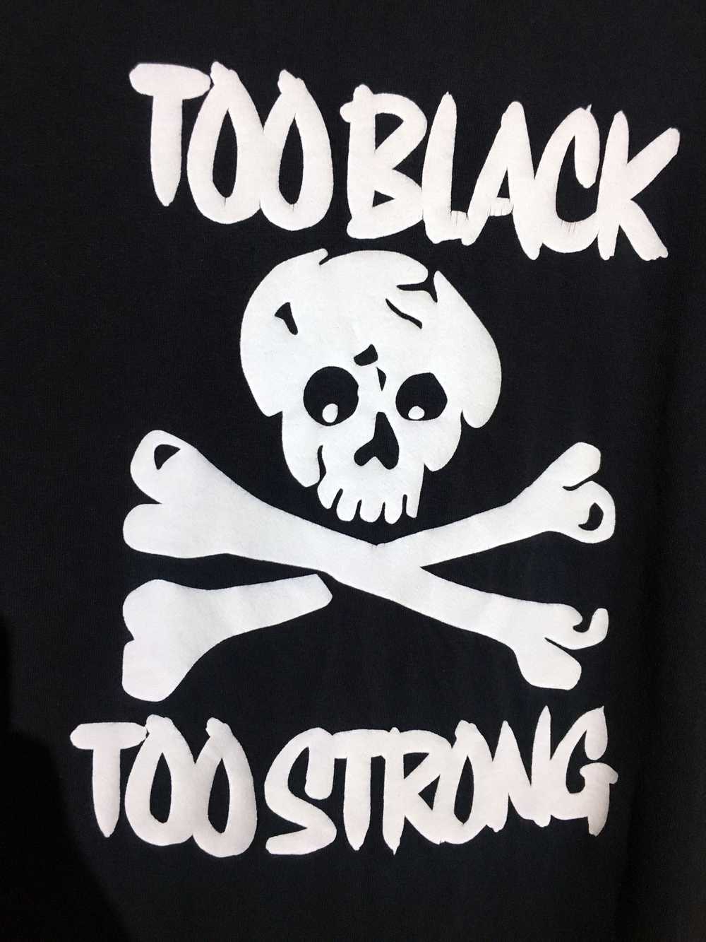 Supreme Too Black Too Strong Tee - image 10