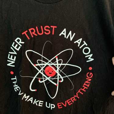 Never trust an atom t-shirt - image 1