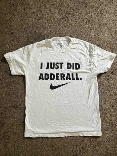 Streetwear I Just Did Adderall. Nike Shirt