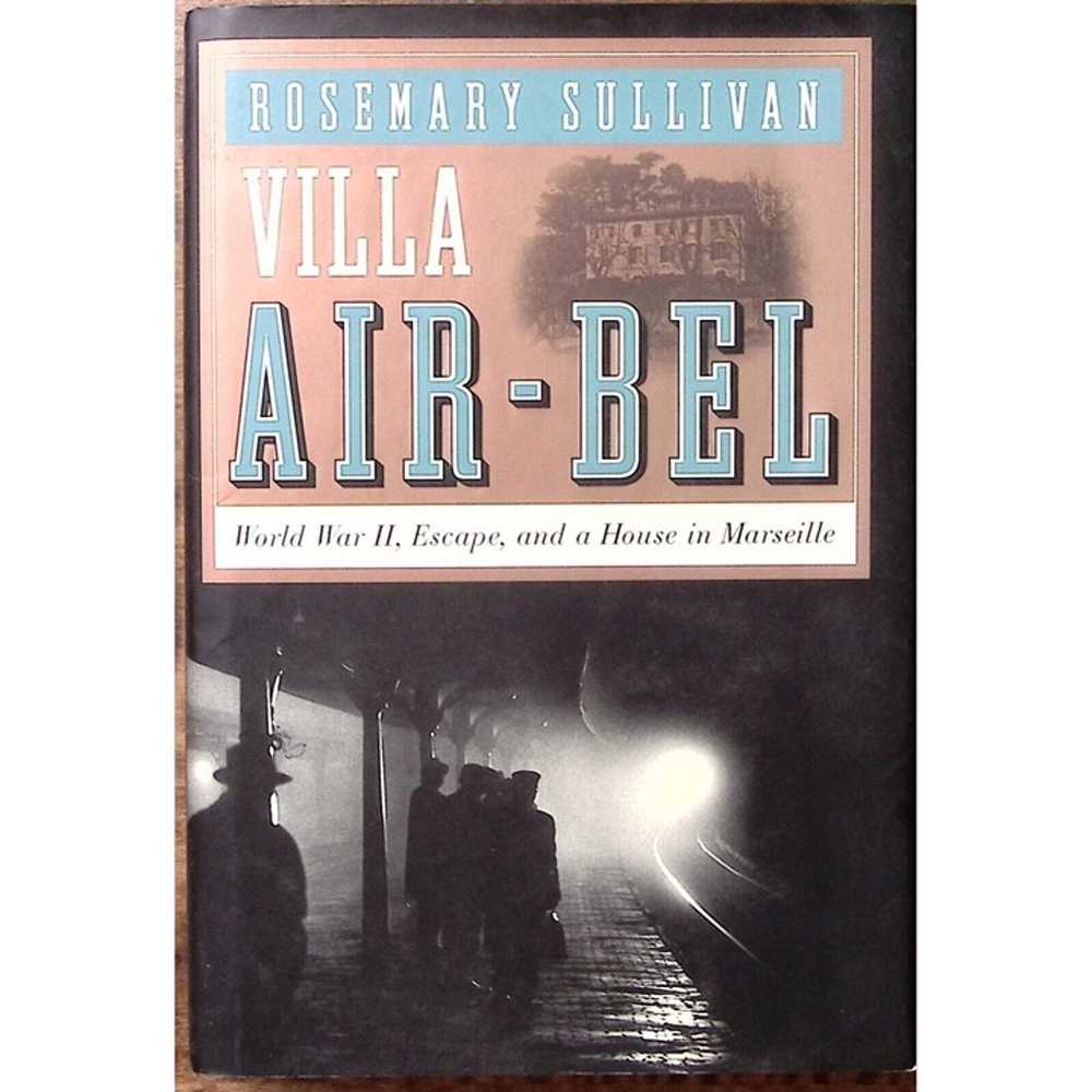 VILLA AIR-BEL ROSEMARY SULLIVAN WWII ESCAPE AND A… - image 1