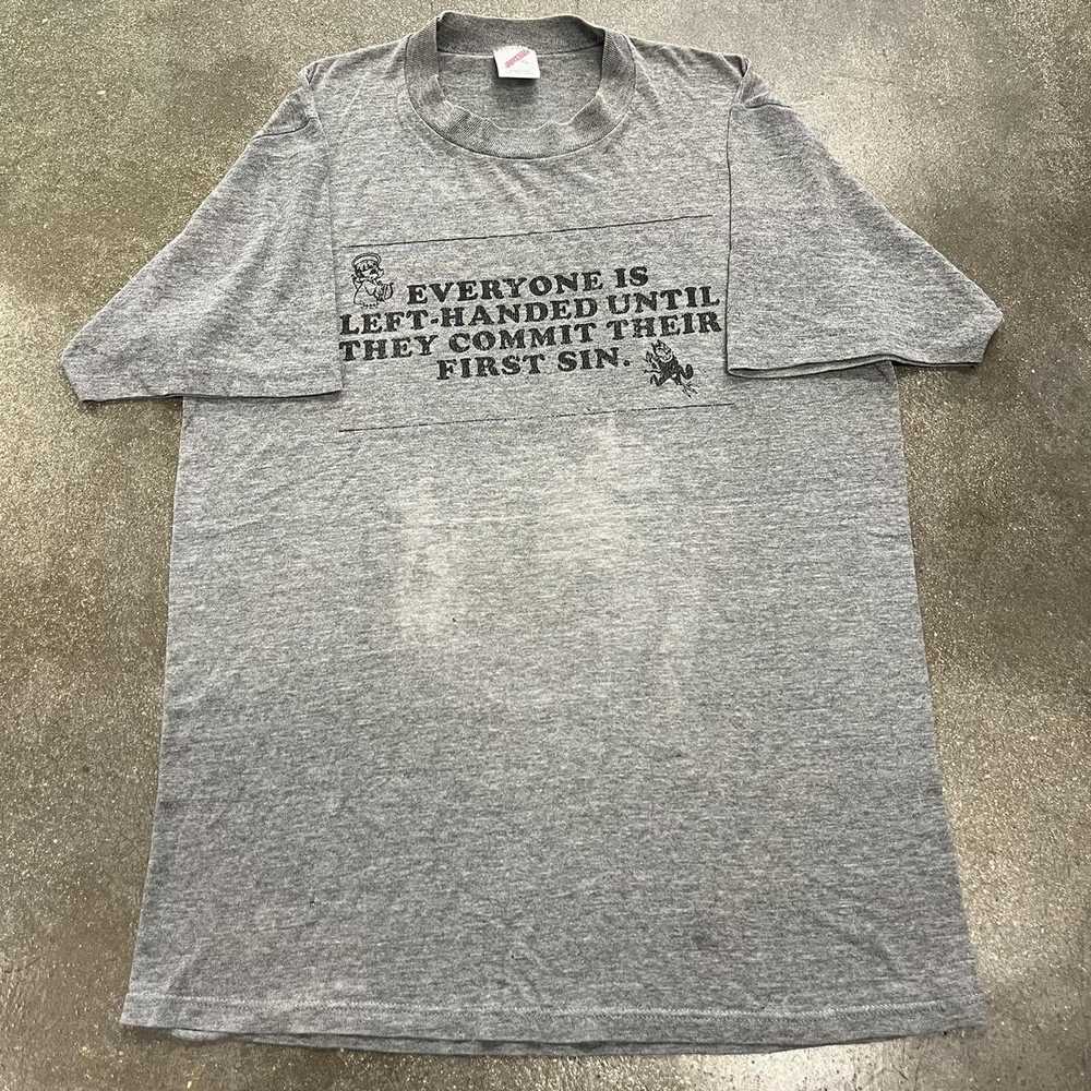 Vintage 80s "Everyone is Left Handed Until Sin" T… - image 2