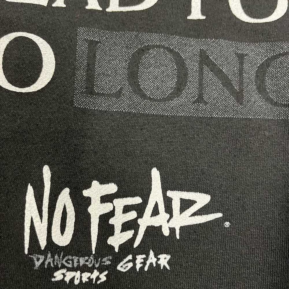 No Fear VTG 90s No Fear Life’s Not Too Short Quot… - image 4