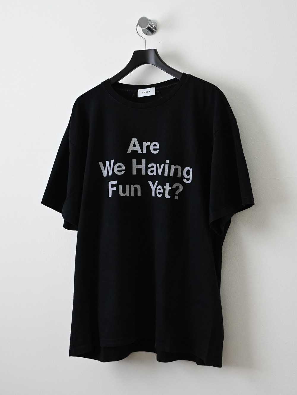 Rhude "Are We Having Fun Yet?" Tee - image 2