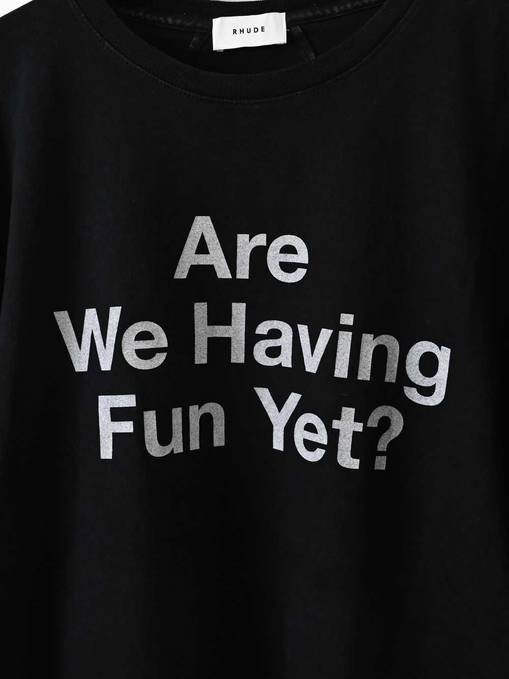 Rhude "Are We Having Fun Yet?" Tee - image 5