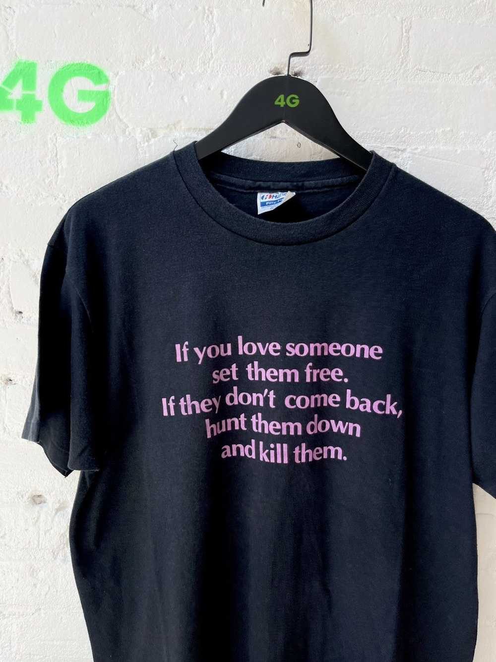 Vintage Vintage 90s IF YOU LOVE SOMEONE KILL THEM… - image 1