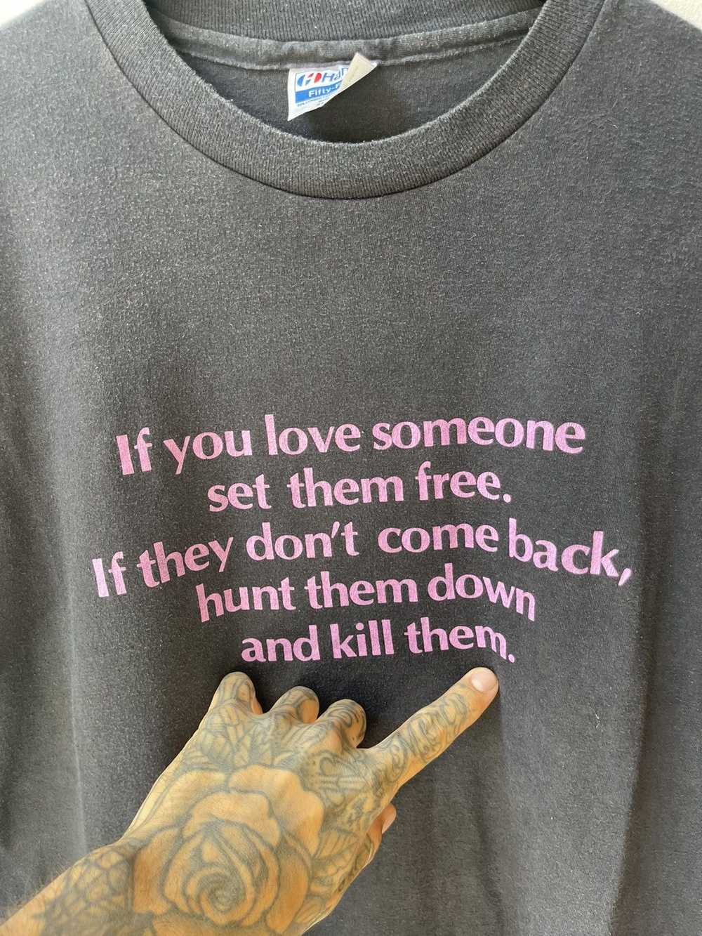 Vintage Vintage 90s IF YOU LOVE SOMEONE KILL THEM… - image 3