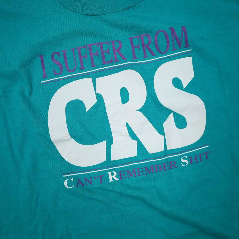 Vintage Vintage Slogan "I Suffer From CRS, Cant R… - image 3