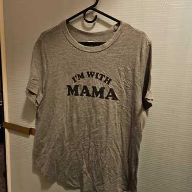 MamaI'm with mama tshirt