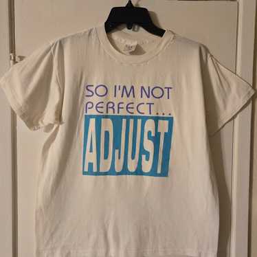 Vintage 90s So Im Not Perfect... Adjust T-Shirt - image 1