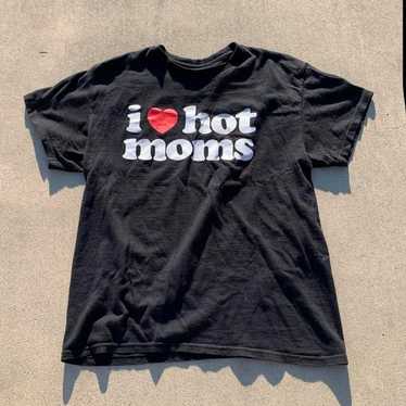 I Love Hot Moms T-Shirt