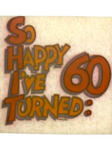 1970's So Happy Ive turned 60 Iron-Ons - Cheesy Th