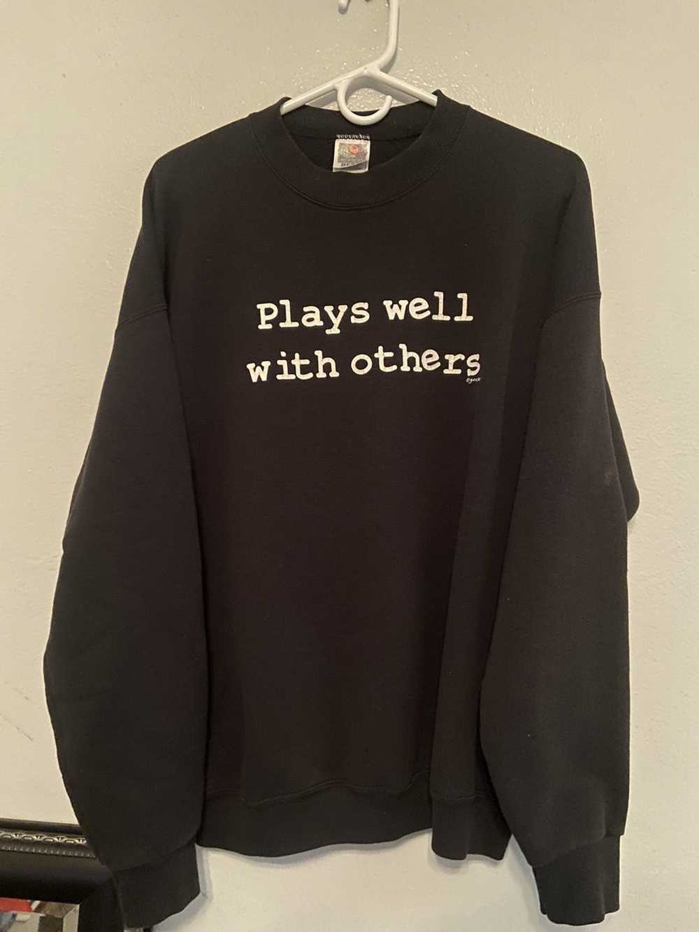 Vintage 90’s “PLAYS WELL WITH OTHERS” Crewneck - image 1