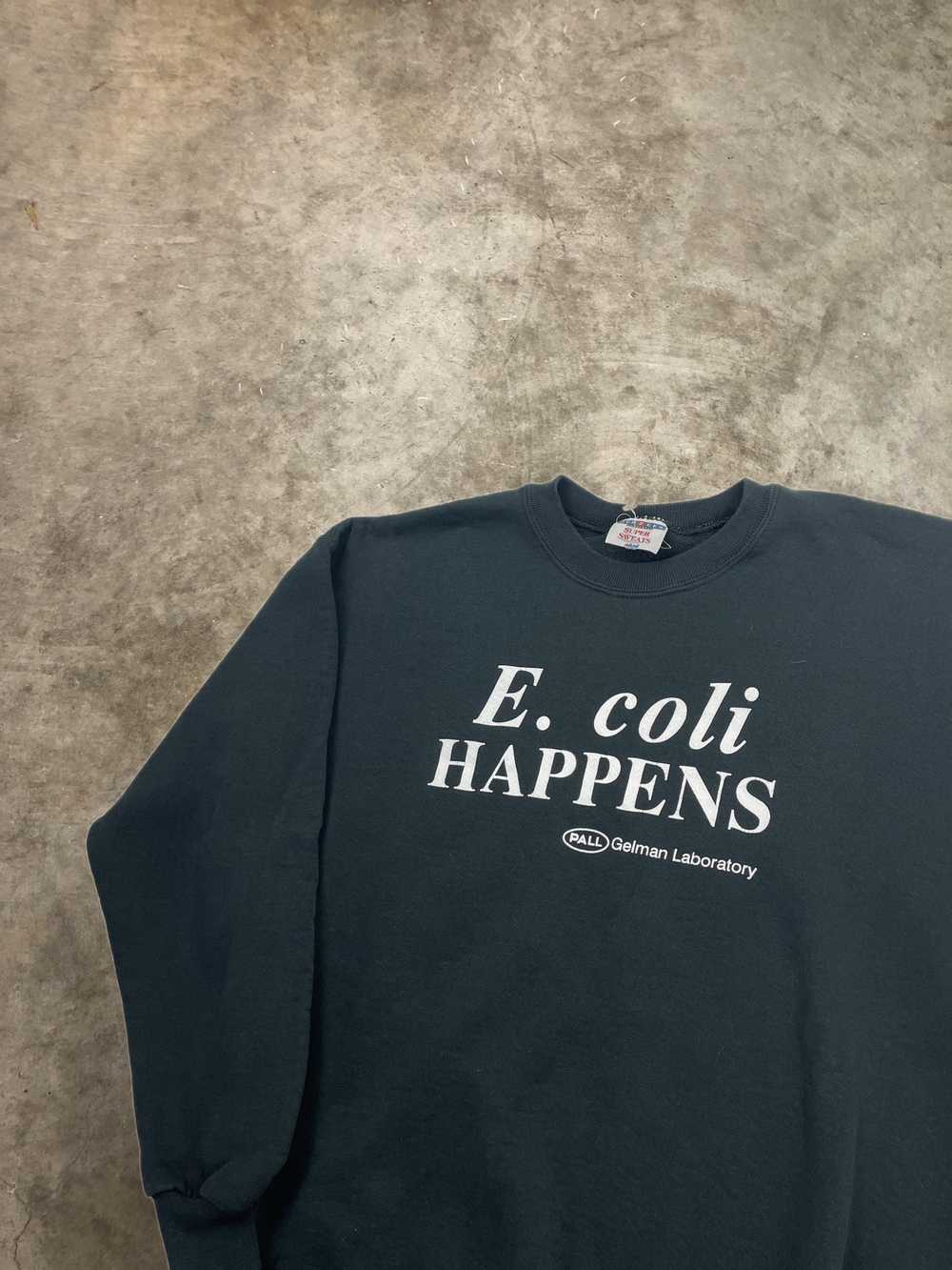 Vintage Vintage E Coli Happens Sweatshirt Drug Pr… - image 1