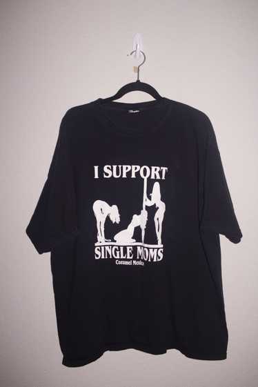 Vintage Y2K I Support Single Moms Stripper T-Shirt