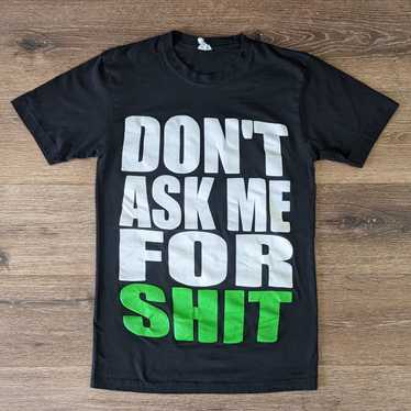 Vintage Don't Ask Me for Shit funny t-shirt - SIZ… - image 1