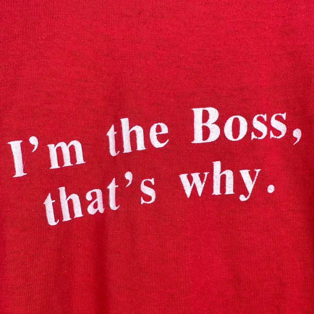 1980s I’m the Boss That’s Why T-Shirt, Screen Sta… - image 2