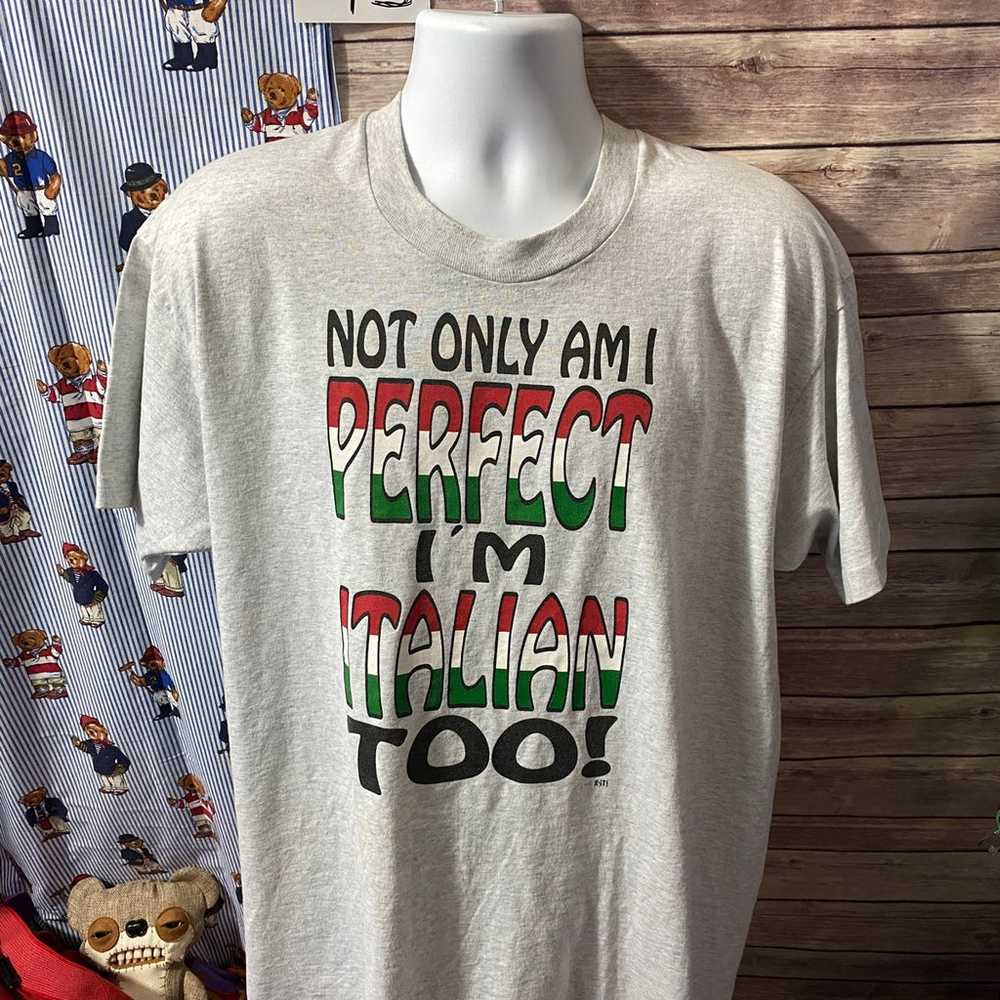 Vintage T Shirt Not Only Am I Perfect Im Italian … - image 1