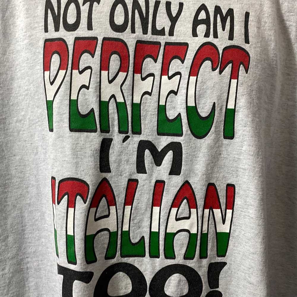 Vintage T Shirt Not Only Am I Perfect Im Italian … - image 4