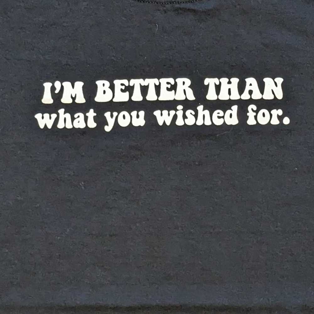 Vintage I'm Better than What You Wished For t-shi… - image 2