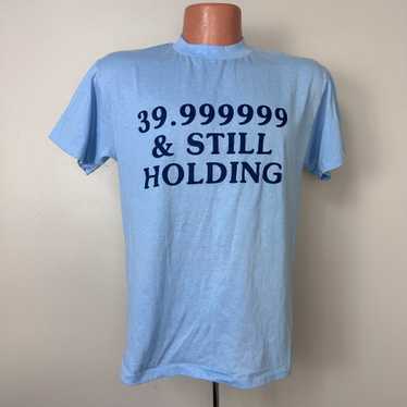1980s 39.999999 and Still Holding T-Shirt, Royal … - image 1