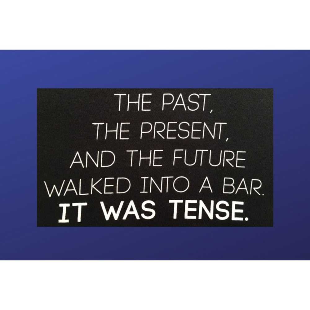PAST, PRESENT, FUTURE, TENSE Novelty Humor Tee Sh… - image 1