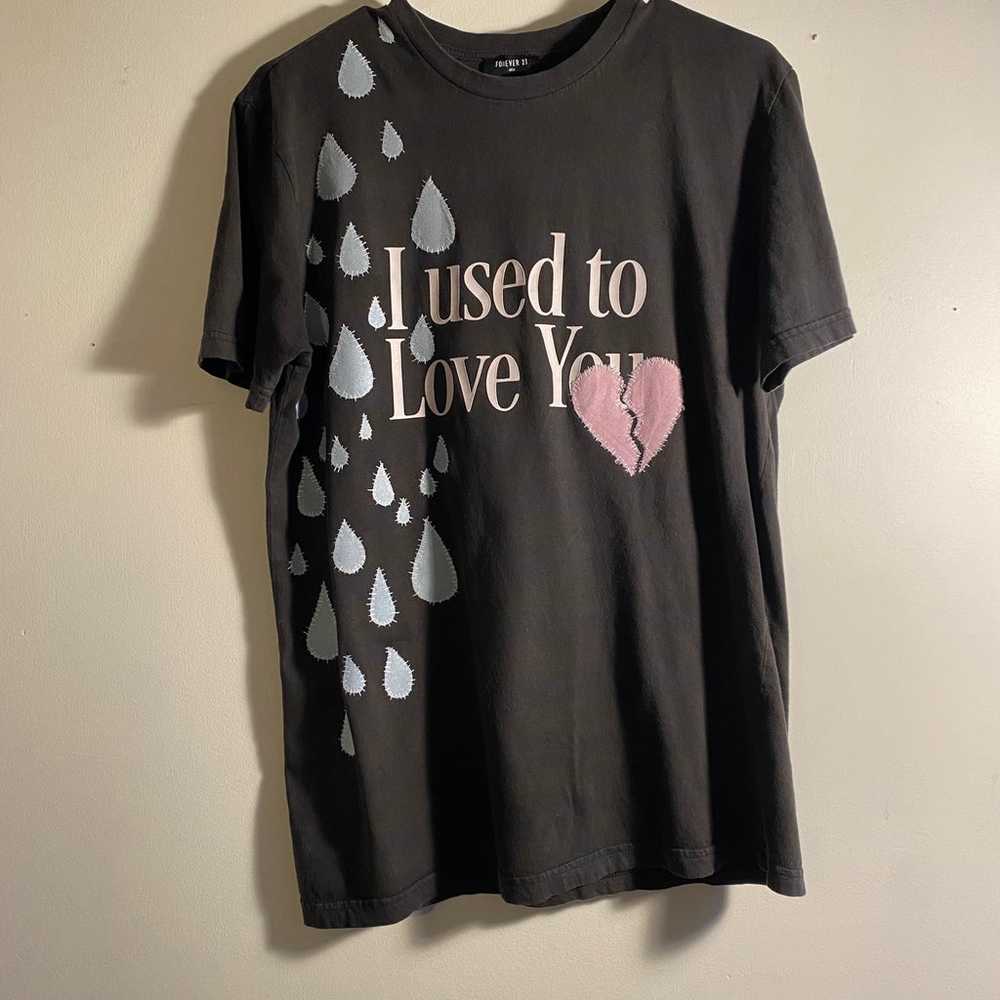 I Used To Love You Shirt - image 1
