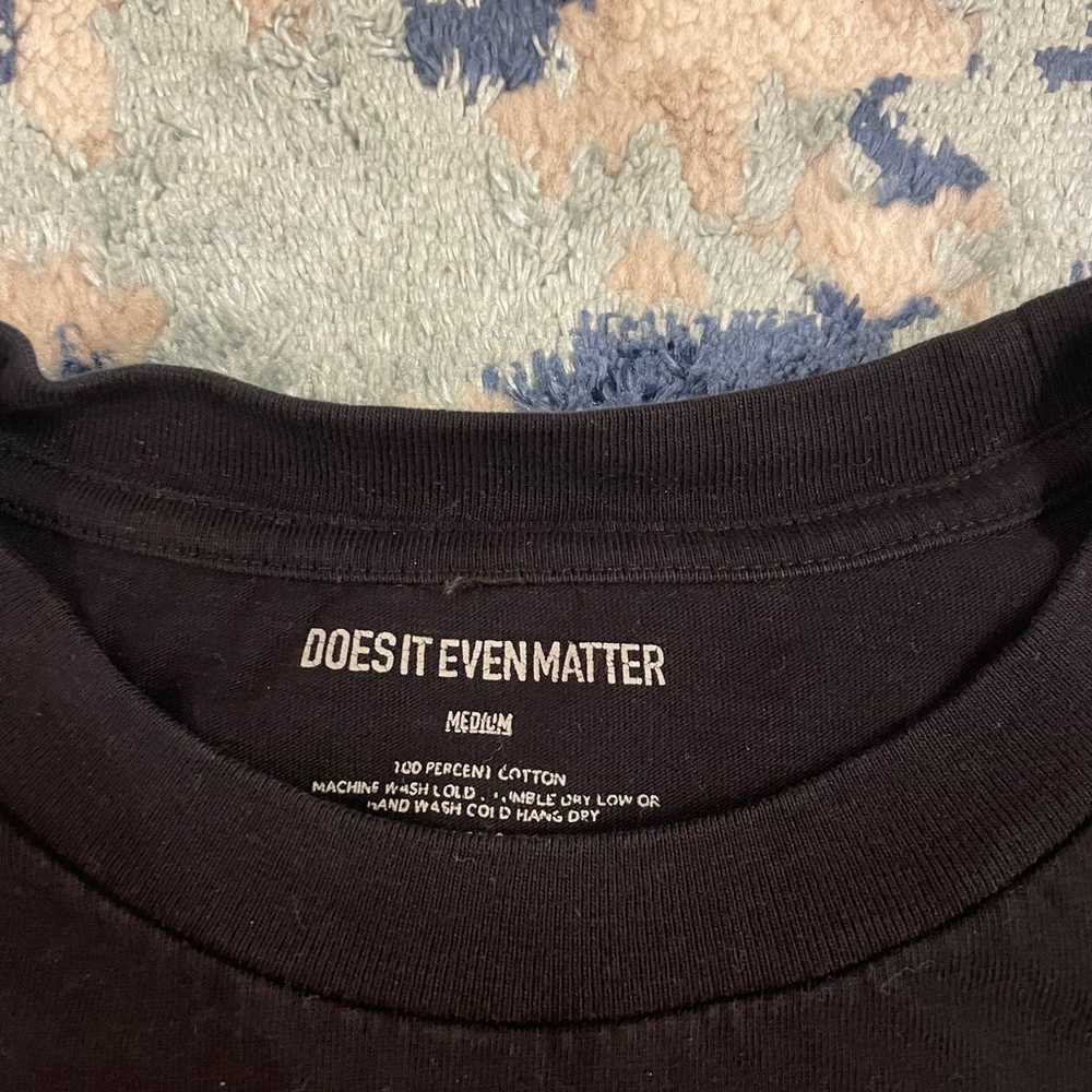 Does It Even Matter Long Sleeve Shirt - image 4