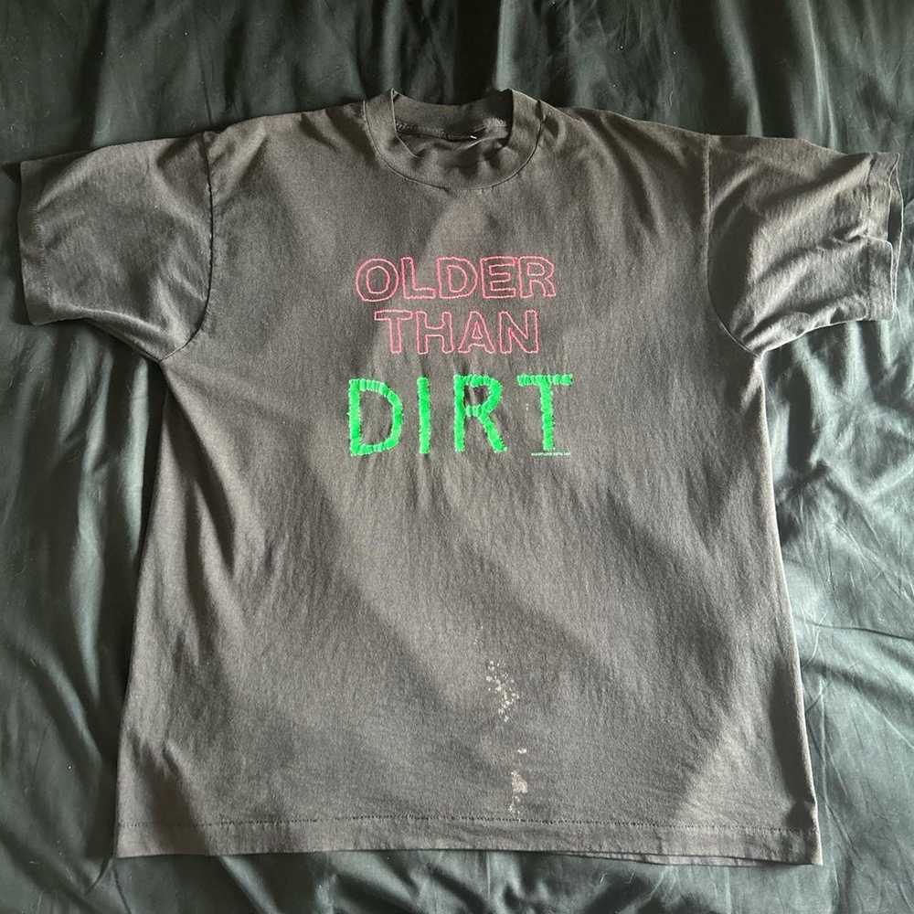 Vintage 1991 Older Than Dirt Shirt - image 1