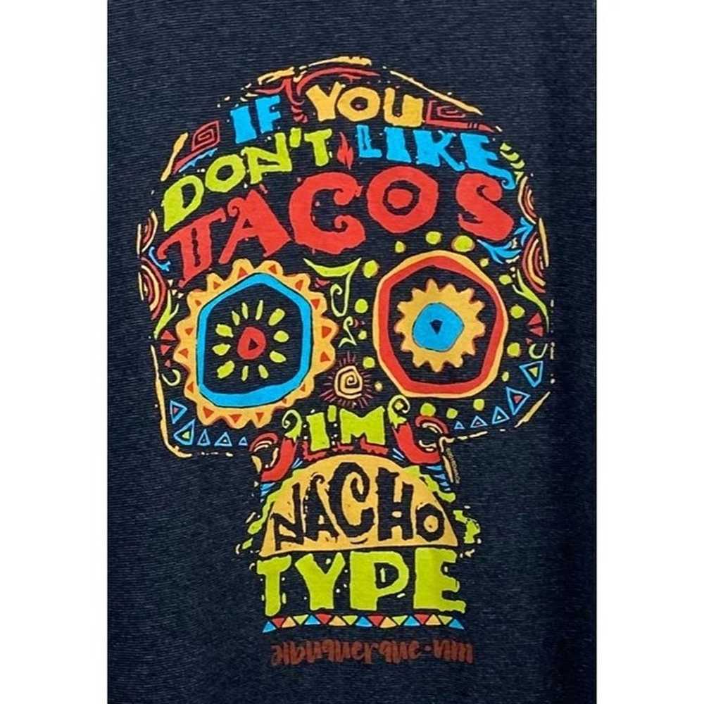 The Duck Co " If You Don't Like Tacos I'm Nacho T… - image 2