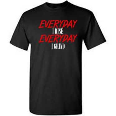 Everyday I rise Everyday I grind t shirt - image 1