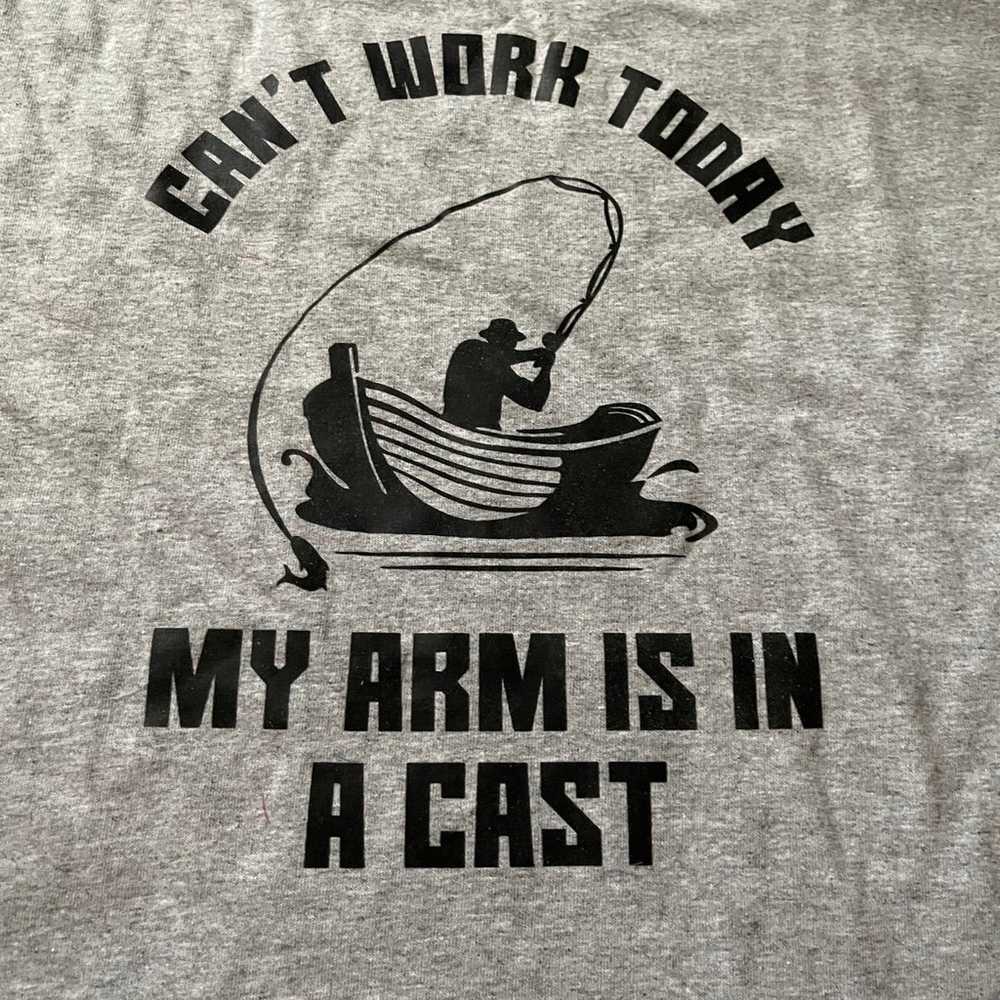 Fishing shirt .”Can’t work today my arm is in a c… - image 3