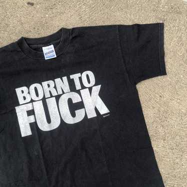 Vintage Vintage Born to fuck tshirt from the 90s - image 1