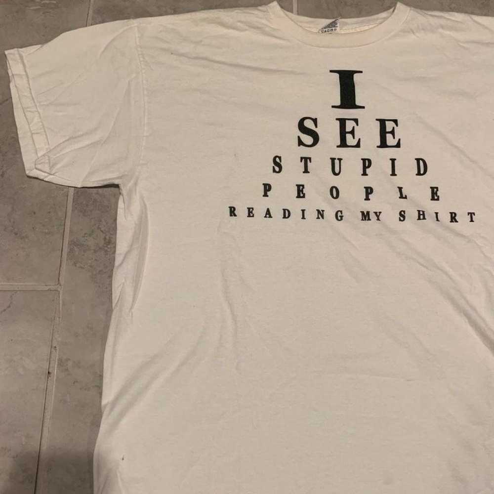 Vintage 90s I See Stupid People Reading My Shirt … - image 2